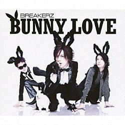 ＢＲＥＡＫＥＲＺ「ＢＵＮＮＹ　ＬＯＶＥ／ＲＥＡＬ　ＬＯＶＥ　２０１０」