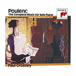 ポール・クロスリー「プーランク：ピアノ・ソロ作品全集」