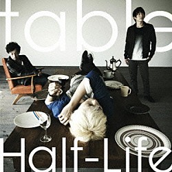 Ｈａｌｆ－Ｌｉｆｅ「ｔａｂｌｅ」