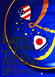 ラリー・カールトン＆松本孝弘（Ｂ’ｚ）「Ｌａｒｒｙ　Ｃａｒｌｔｏｎ　＆　Ｔａｋ　Ｍａｔｓｕｍｏｔｏ　ＬＩＶＥ　２０１０　ＴＡＫＥ　ＹＯＵＲ　ＰＩＣＫ　ａｔ　ＢＬＵＥ　ＮＯＴＥ　ＴＯＫＹＯ」