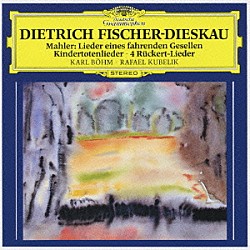 ディートリヒ・フィッシャー＝ディースカウ バイエルン放送交響楽団 ベルリン・フィルハーモニー管弦楽団 ラファエル・クーベリック カール・ベーム「マーラー：さすらう若人の歌／亡き子をしのぶ歌　リュッケルトの詩による歌曲」