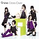 ９ｎｉｎｅ「Ｃｒｏｓｓ　Ｏｖｅｒ」