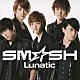 ＳＭ☆ＳＨ「Ｌｕｎａｔｉｃ」