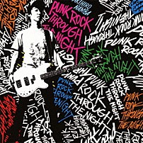 難波章浩－ＡＫＩＨＩＲＯ　ＮＡＭＢＡ－ 「ＰＵＮＫ　ＲＯＣＫ　ＴＨＲＯＵＧＨ　ＴＨＥ　ＮＩＧＨＴ」