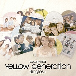 ＹｅＬＬＯＷ　Ｇｅｎｅｒａｔｉｏｎ「ゴールデン☆ベスト　ＹｅＬＬＯＷ　Ｇｅｎｅｒａｔｉｏｎ　Ｓｉｎｇｌｅｓ＋」