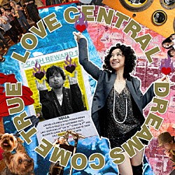 ＤＲＥＡＭＳ　ＣＯＭＥ　ＴＲＵＥ「ＬＯＶＥ　ＣＥＮＴＲＡＬ」