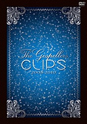 Ｔｈｅ　Ｇｏｓｐｅｌｌｅｒｓ「Ｔｈｅ　Ｇｏｓｐｅｌｌｅｒｓ　ＣＬＩＰＳ　２００８－２０１０」