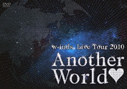 ｗ－ｉｎｄｓ．「ｗ－ｉｎｄｓ．　Ｌｉｖｅ　Ｔｏｕｒ　２０１０　“Ａｎｏｔｈｅｒ　Ｗｏｒｌｄ□”」