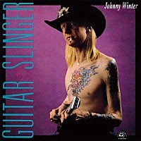 ジョニー・ウィンター「 ギター・スリンガー」