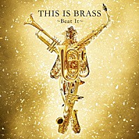 東京佼成ウインドオーケストラ「 ＴＨＩＳ　ＩＳ　ＢＲＡＳＳ　ブラバン！～Ｂｅａｔ　Ｉｔ～」