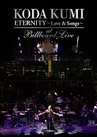 ＫＯＤＡ　ＫＵＭＩ「 ＫＯＤＡ　ＫＵＭＩ　ＥＴＥＲＮＩＴＹ～Ｌｏｖｅ　＆　Ｓｏｎｇｓ～　ａｔ　Ｂｉｌｌｂｏａｒｄ　Ｌｉｖｅ」