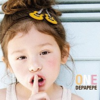 ＤＥＰＡＰＥＰＥ 「ＯＮＥ」