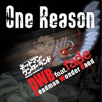 ＤＷＢ　ｆｅａｔ．ｆａｄｅ 「Ｏｎｅ　Ｒｅａｓｏｎ」