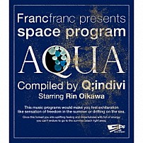 Ｑ；ｉｎｄｉｖｉ　ｓｔａｒｒｉｎｇ　Ｒｉｎ　Ｏｉｋａｗａ 「Ｆｒａｎｃｆｒａｎｃ　ｐｒｅｓｅｎｔｓ　ｓｐａｃｅ　ｐｒｏｇｒａｍ　［ＡＱＵＡ］　Ｃｏｍｐｉｌｅｄ　ｂｙ　Ｑ；ｉｎｄｉｖｉ　Ｓｔａｒｒｉｎｇ　Ｒｉｎ　Ｏｉｋａｗａ」