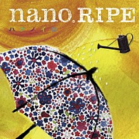 ｎａｎｏ．ＲＩＰＥ 「ハナノイロ」