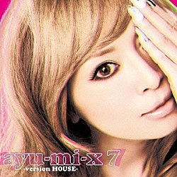 浜崎あゆみ「ａｙｕ－ｍｉ－ｘ　７　－ｖｅｒｓｉｏｎ　ＨＯＵＳＥ－」