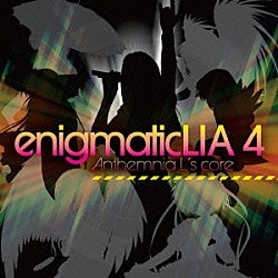 ＬＩＡ「ｅｎｉｇｍａｔｉｃ　ＬＩＡ４　－Ａｎｔｈｅｍｎｉａ　Ｌ’ｓ　ｃｏｒｅ－」