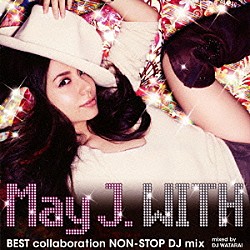 Ｍａｙ　Ｊ．「ＷＩＴＨ　～ＢＥＳＴ　ｃｏｌｌａｂｏｒａｔｉｏｎ　ＮＯＮ－ＳＴＯＰ　ＤＪ　ｍｉｘ～　ｍｉｘｅｄ　ｂｙ　ＤＪ　ＷＡＴＡＲＡＩ」