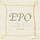 ＥＰＯ「ゴールデン☆ベスト　ＥＰＯ　ＥＭＩ　ＹＥＡＲＳ」