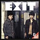 ポルノグラフィティ「ＥＸＩＴ」