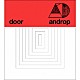 ａｎｄｒｏｐ「ｄｏｏｒ」