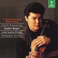 ワディム・レーピン「 チャイコフスキー＆シベリウス：ヴァイオリン協奏曲」