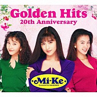 Ｍｉ－Ｋｅ「 Ｍｉ－Ｋｅ　Ｇｏｌｄｅｎ　Ｈｉｔｓ　２０ｔｈ　Ａｎｎｉｖｅｒｓａｒｙ」