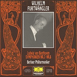ヴィルヘルム・フルトヴェングラー ベルリン・フィルハーモニー管弦楽団「ベートーヴェン：交響曲第７番＆第８番」