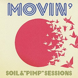 ＳＯＩＬ＆“ＰＩＭＰ”ＳＥＳＳＩＯＮＳ Ｓｈａｃｈｏ Ｔａｂｕ　Ｚｏｍｂｉｅ Ｍｏｔｏｈａｒｕ Ｊｏｓｅｉ Ａｋｉｔａ　Ｇｏｌｄｍａｎ Ｍｉｄｏｒｉｎ マイア・ヒラサワ「ＭＯＶＩＮ’」