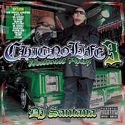 ＤＪ　ＳＡＮＴＡＮＡ Ｌｏｗ　Ｐｒｏｆｉｌｅ　Ｇａｎｇｓｔｅｒｓ ミスター・サンチョ Ｂｉｇ　Ｃａｐｏｎｅ ＯＧ　Ｐｌａｙｂｏｙ Ｌｉｌ　Ｂａｎｄｉｔ Ｋｎｉｇｈｔｏｗｌ Ｌｏｓ　Ｓｏｌｄａｄｏｓ「ＣＨＩＣＡＮＯ　ＬＩＦＥ　３：ＷＥＳＴＣＯＡＳＴ　ＰＡＲＴＹ」