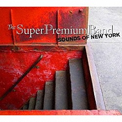 ザ・スーパー・プレミアム・バンド「Ｓｏｕｎｄｓ　ｏｆ　Ｎｅｗ　Ｙｏｒｋ」