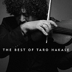 葉加瀬太郎「ＴＨＥ　ＢＥＳＴ　ＯＦ　ＴＡＲＯ　ＨＡＫＡＳＥ」