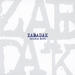 ＺＡＢＡＤＡＫ「ゴールデン☆ベスト　ＺＡＢＡＤＡＫ」