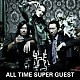 ＨＯＴＥＩ　ｗｉｔｈ　ＦＥＬＬＯＷＳ「ＡＬＬ　ＴＩＭＥ　ＳＵＰＥＲ　ＧＵＥＳＴ」