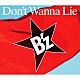 Ｂ’ｚ「Ｄｏｎ’ｔ　Ｗａｎｎａ　Ｌｉｅ」