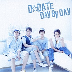 Ｄ☆ＤＡＴＥ「ＤＡＹ　ＢＹ　ＤＡＹ」