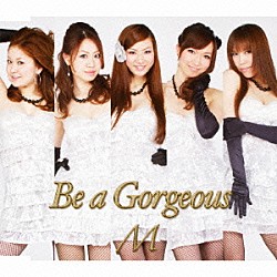 Ｍ「Ｂｅ　ａ　Ｇｏｒｇｅｏｕｓ」