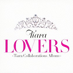 Ｔｉａｒａ「ＬＯＶＥＲＳ　～Ｔｉａｒａ　Ｃｏｌｌａｂｏｒａｔｉｏｎｓ　Ａｌｂｕｍ～」