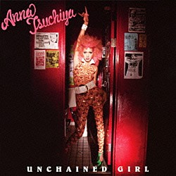 土屋アンナ「ＵＮＣＨＡＩＮＥＤ　ＧＩＲＬ」