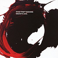 ＳＯＩＬ＆“ＰＩＭＰ”ＳＥＳＳＩＯＮＳ「 ＭＡＧＮＥＴＩＣ　ＳＯＩＬ」