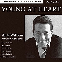 アンディ・ウィリアムズ　ｆｅａｔ．ハンク・ジョーンズ「 ヤング・アット・ハート　＋１」