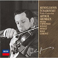 アルテュール・グリュミオー「 メンデルスゾーン、チャイコフスキー：ヴァイオリン協奏曲」