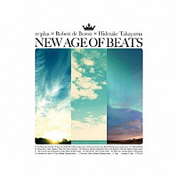 ｒｅ：ｐｌｕｓ　×　Ｒｏｂｅｒｔ　ｄｅ　Ｂｏｒｏｎ　×　Ｈｉｄｅｔａｋｅ　Ｔａｋａｙａｍａ「ＮＥＷ　ＡＧＥ　ＯＦ　ＢＥＡＴＳ」