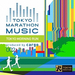 ｃａｒｇｏ「東京マラソンミュージック　プレゼンツ　東京モーニングラン」