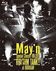 Ｍａｙ’ｎ「Ｍａｙ’ｎ　Ｓｐｅｃｉａｌ　Ｃｏｎｃｅｒｔ　ＢＤ　２０１１　ＲＨＹＴＨＭ　ＴＡＮＫ！！　ａｔ　ＢＵＤＯＫＡＮ」