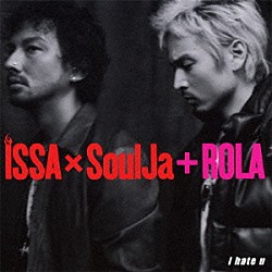 ＩＳＳＡ　×　ＳｏｕｌＪａ　＋　ＲＯＬＡ「ｉ　ｈａｔｅ　ｕ」