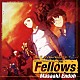 遠藤正明「Ｆｅｌｌｏｗｓ」