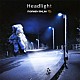 ＭＯＮＫＥＹ　ＭＡＪＩＫ「Ｈｅａｄｌｉｇｈｔ」