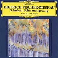 ディートリヒ・フィッシャー＝ディースカウ「 シューベルト：歌曲集≪白鳥の歌≫」