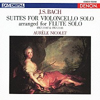 オーレル・ニコレ「 バッハ：フルートによる無伴奏チェロ組曲（第１番／第４番）」